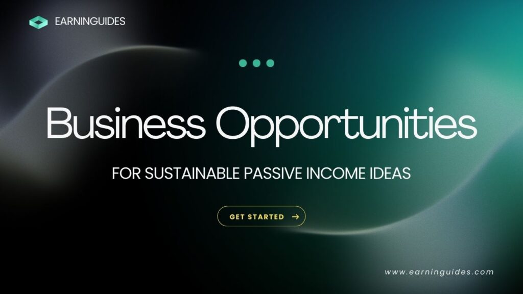 Business opportunities to generate passive income.