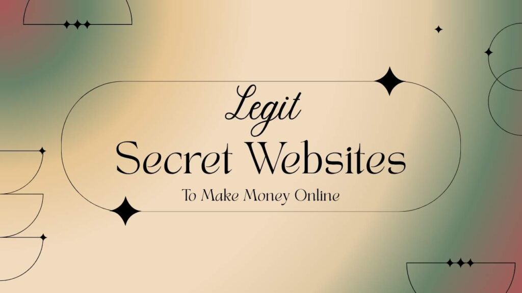 Legit secret websites to make money online and earn real income.