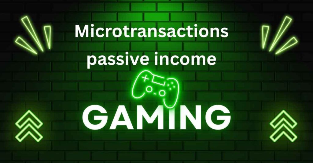 Microtransactions passive income gaming